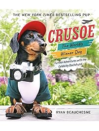 Crusoe, the Worldly Wiener Dog: Further Adventures with the Celebrity Dachshund
