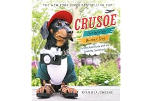 Crusoe, the Worldly Wiener Dog: Further Adventures with the Celebrity Dachshund