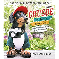 Crusoe, the Worldly Wiener Dog: Further Adventures with the Celebrity Dachshund book cover Crusoe, the Worldly Wiener Dog: Further Adventures with the Celebrity Dachshund book cover