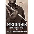 Negroes and the Gun: The Black Tradition of Arms