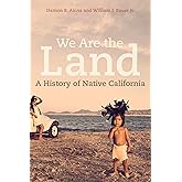 We Are the Land: A History of Native California