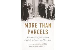 More than Parcels: Wartime Aid for Jews in Nazi-Era Camps and Ghettos