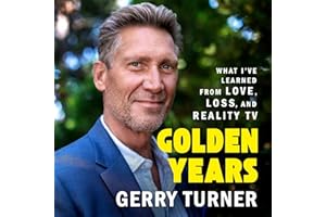 Golden Years: What I've Learned from Love, Loss, and Reality TV