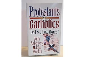 Protestants & Catholics: Do They Now Agree?