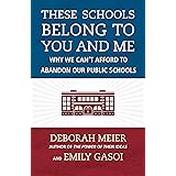 These Schools Belong to You and Me: Why We Can't Afford to Abandon Our Public Schools