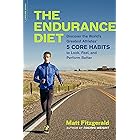 The Endurance Diet: Discover the 5 Core Habits of the World's Greatest Athletes to Look, Feel, and Perform Better
