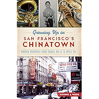 Growing Up in San Francisco's Chinatown: Boomer Memories from Noodle Rolls to Apple Pie book cover