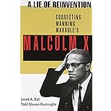A Lie of Reinvention: Correcting Manning Marable's Malcolm X