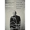 Building Art: The Life and Work of Frank Gehry (KNOPF)