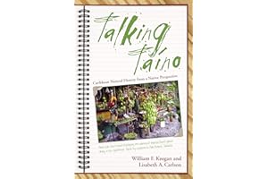 Talking Taino: Caribbean Natural History from a Native Perspective (Caribbean Archaeology and Ethnohistory)