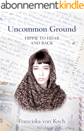 Download Uncommon Ground: Hippie to Hijab and Back (English Edition) PDF