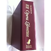 The Book of 101 Opera Librettos: Complete Original Language Texts with English Translations