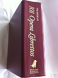 The Book of 101 Opera Librettos: Complete Original