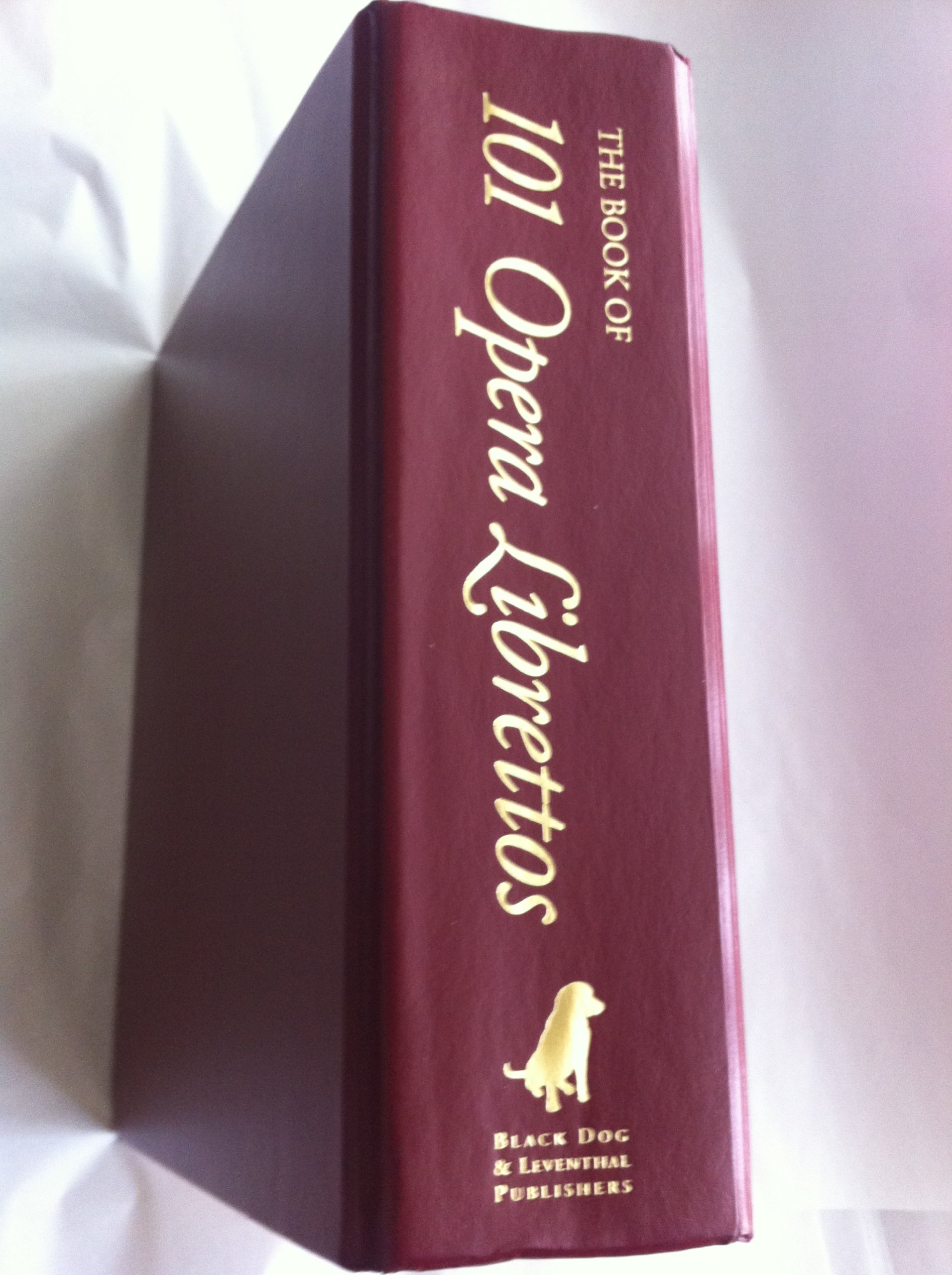 The Book of 101 Opera Librettos: Complete Original