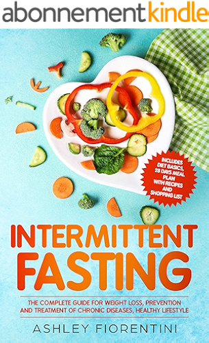 Download Intermittent Fasting: The Complete Guide for Weight Loss, Prevention and Treatment of Chronic Diseases, Healthy Lifestyle: Includes Diet Basics, 28 Days ... Recipes and Shopping List (English Edition) PDF
