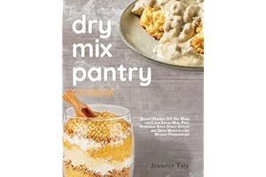 Dry Mix Pantry Cookbook: Budget-Friendly DIY Dry Mixes for Clean Eating Meal Prep. Homemade Shelf-Stable Staples and Quick Me