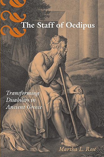Download The Staff of Oedipus: Transforming Disability in Ancient Greece (Corporealities: Discourses Of Disability) (English Edition) PDF
