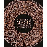A History of Magic, Witchcraft, and the Occult (Esoteric Histories)