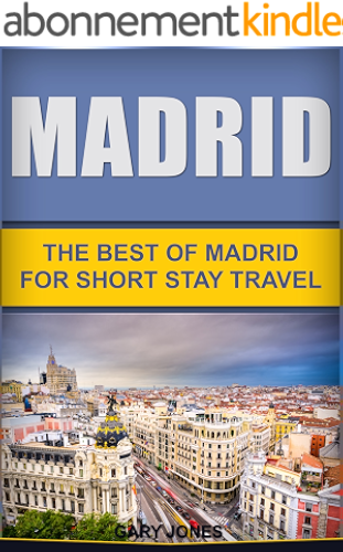 Download Madrid: The Best Of Madrid For Short Stay Travel (Short Stay Travel - City Guides Book 9) (English Edition) PDF