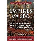 Empires of the Sea: The Siege of Malta, the Battle of Lepanto, and the Contest for the Center of the World