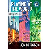 Playing at the World, 2E, Volume 2: Three Pillars of Role-Playing Games (Game Histories)