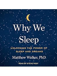 Why We Sleep: Unlocking the Power of Sleep and Dreams