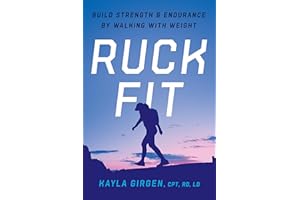 Ruck Fit: Build Strength and Endurance by Walking with Weight