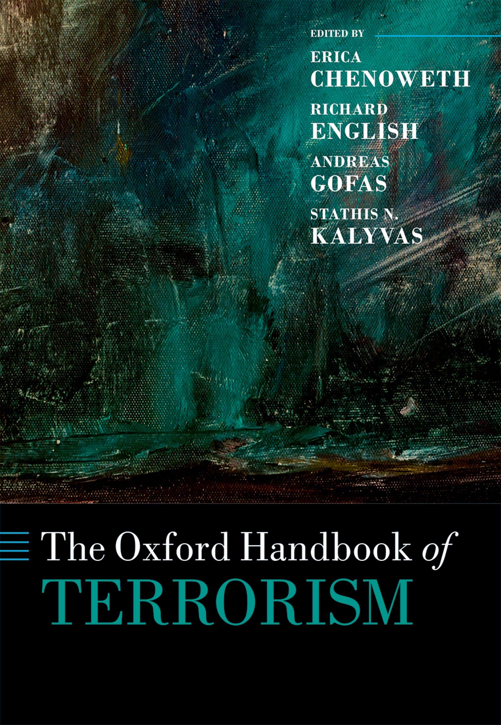 The Oxford Handbook Of Terrorism Oxford Handbooks Kindle Edition By Chenoweth Erica English Richard Gofas Andreas Kalyvas Stathis N Politics Social Sciences Kindle Ebooks Amazon Com