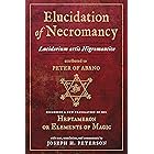 Elucidation of Necromancy Lucidarium Artis Nigromantice attributed to Peter of Abano: Including a new translation of his Hept