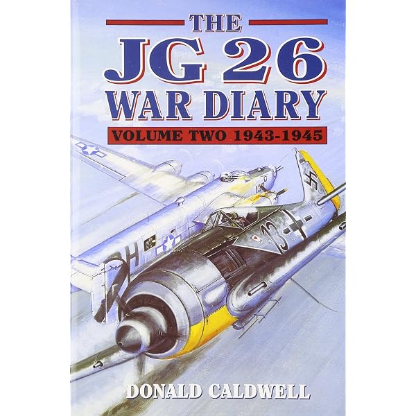The JG26 War Diary, Vol. 2: 1943-1945: Caldwell, Donald
