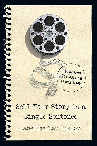 Download Sell Your Story in A Single Sentence: Advice from the Front Lines of Hollywood (English Edition) PDF