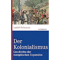 Der Kolonialismus: Geschichte der europäischen Expansion (marixwissen) (German Edition) book cover Der Kolonialismus: Geschichte der europäischen Expansion (marixwissen) (German Edition) book cover