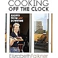 Cooking Off the Clock: Recipes from My Downtime