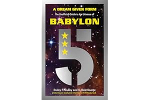 A Dream Given Form: The Unofficial Guide to the Universe of Babylon 5