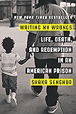 Writing My Wrongs: Life, Death, and Redemption in an American Prison
