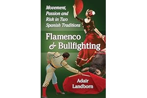 Flamenco and Bullfighting: Movement, Passion and Risk in Two Spanish Traditions