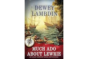 Much Ado About Lewrie: An Alan Lewrie Naval Adventure (Alan Lewrie Naval Adventures Book 25)