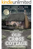 Psychic Surveys Book Four: Old Cross Cottage: A Gripping Supernatural Thriller