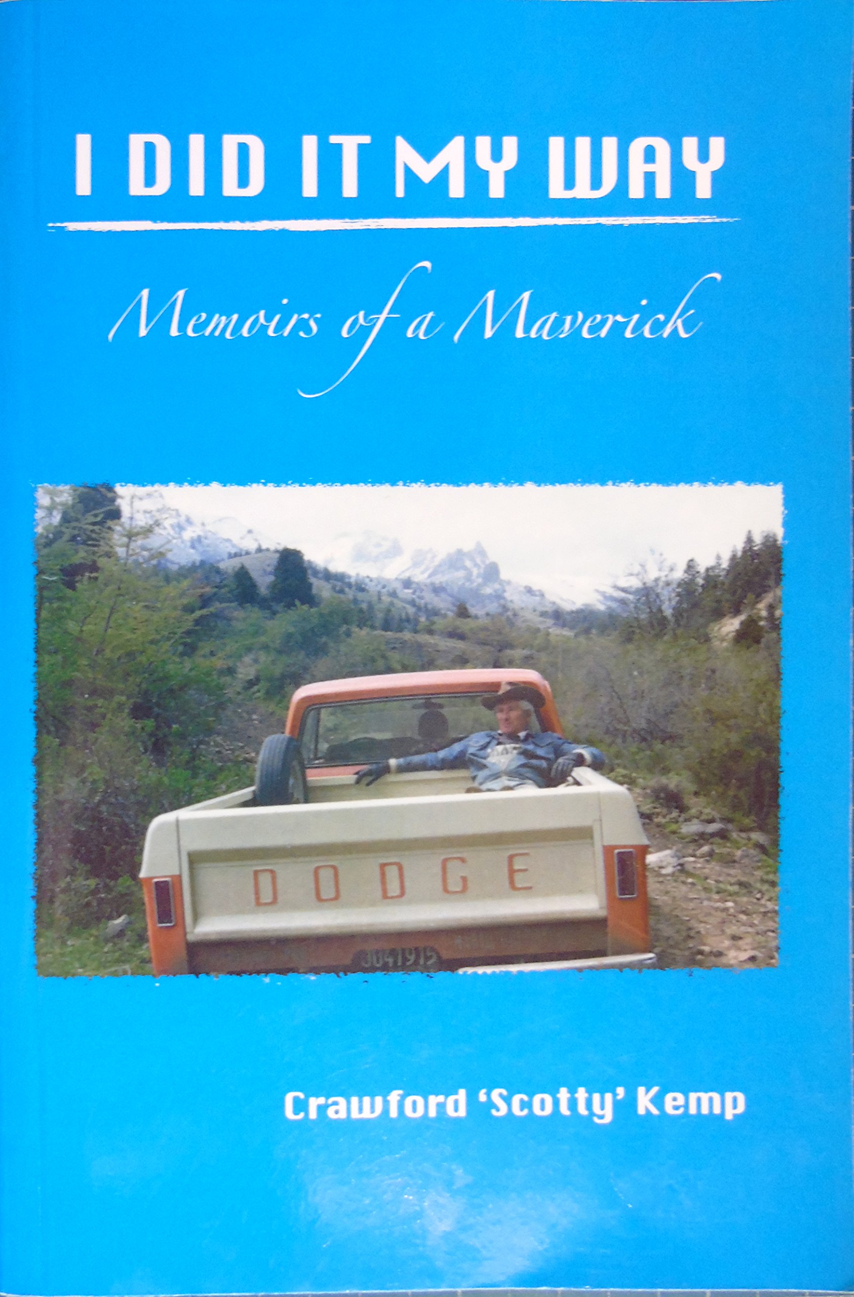 maverick pickup truck on I Did It My Way Memoirs Of A Maverick Crawford Scotty Kemp 9780957318809 Amazon Com Books