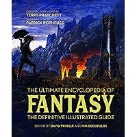 The Ultimate Encyclopedia of Fantasy: The Definitive Illustrated Guide