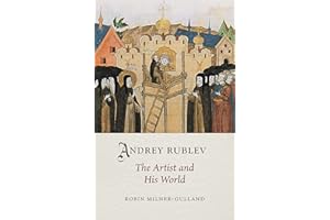 Andrey Rublev: The Artist and His World