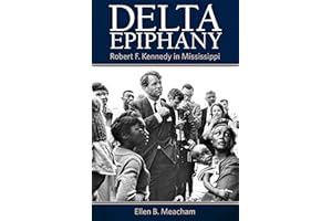 Delta Epiphany: Robert F. Kennedy in Mississippi