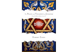 The Peace and Violence of Judaism: From the Bible to Modern Zionism