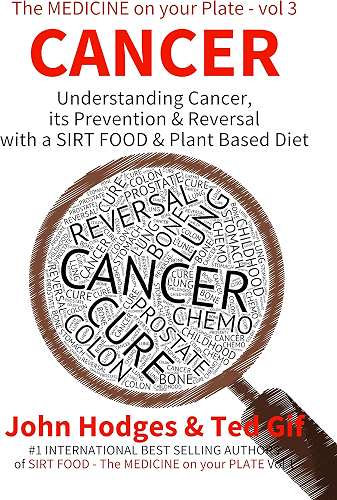 Download Smart Diet: CANCER: Understanding CANCER, its Prevention & Reversal with a SIRT FOOD & Plant Based Diet (The MEDICINE on your PLATE Book 3) (English Edition) PDF
