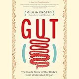 Gut: The Inside Story of Our Body's Most Underrated Organ