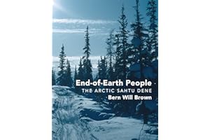 End-of-Earth People: The Arctic Sahtu Dene