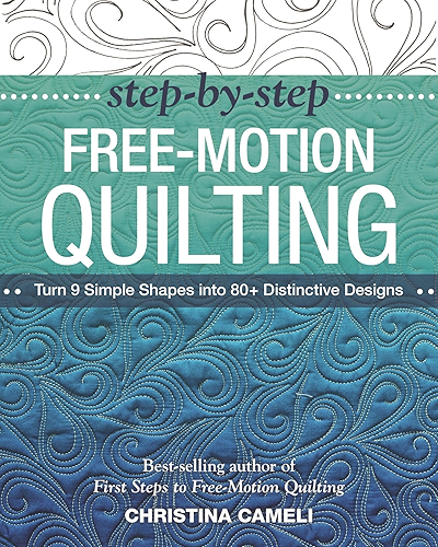 Download Step-by-Step Free-Motion Quilting: Turn 9 Simple Shapes into 80+ Distinctive Designs • Best-selling author of First Steps to Free-Motion Quilting (English Edition) PDF
