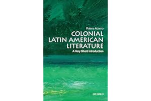 Colonial Latin American Literature: A Very Short Introduction (Very Short Introductions)