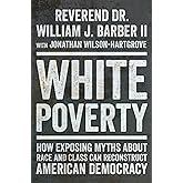 White Poverty: How Exposing Myths About Race and Class Can Reconstruct American Democracy