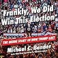 Frankly, We Did Win This Election: The Inside Story of How Trump Lost